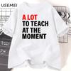 Многому научить В МоУнисекс Футболка Унисекс Унисекс Учитель Забавная надпись Футболка Снова в школу Короткий рукав Хлопковая футболка Одежда