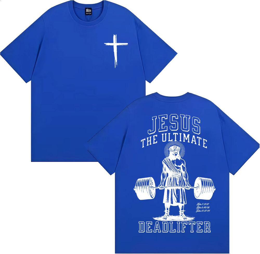 Easter Jesus The UItimate Deadlifter Graphic T-shirts Men Women Hot Sale Loose T-shirt Harajuku Oversized Casual Comfort T Shirt