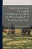 Книга Proceedings of the State Historical Society of Wisconsin At It Annual Meeting