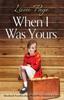 Книга When I Was Yours : Absolutely Heartbreaking World War 2 Historical Fiction