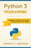 Книга Python 3 Programming : A Beginner Crash Course Guide To Learn Python 3 In 1 Week