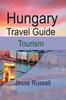 Книга Hungary Travel Guide : Tourism