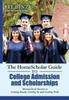 Книга The HomeScholar Guide To College Admission and Scholarships : Homeschool Secrets To Getting Ready, Getting In and Getting Paid