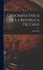 Книга Geografia Fisica De La Republica De Chile