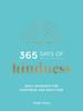 The 365 Days of Kindness : Daily Guidance for Happiness and Gratitude Book