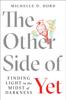 Книга The Other Side of Yet : Finding Light In the Midst of Darkness