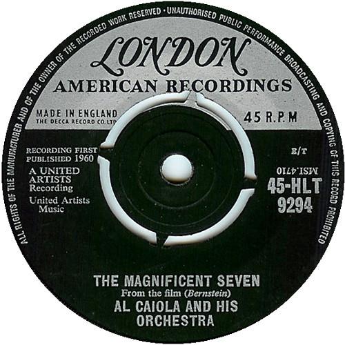 7inch Record AL CAIOLA & HIS ORCHESTRA - The Magnificent Seven 45HLT9294 London Records, 1961 UK Soundtracks & Musicals Used