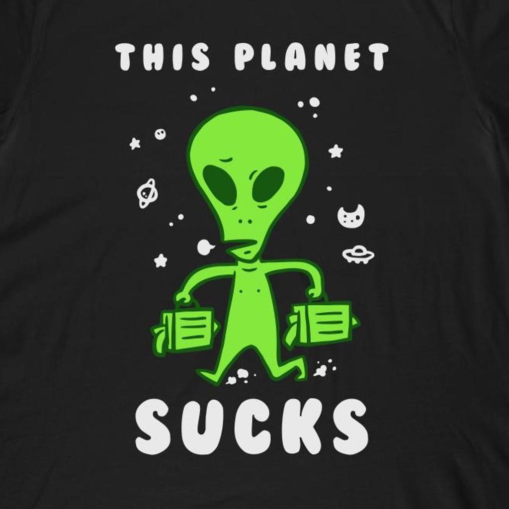 This Planet Sucks Alien T-Shirt | Funny Sci-Fi Graphic Tee