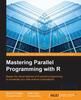 Книга Mastering Parallel Programming with R