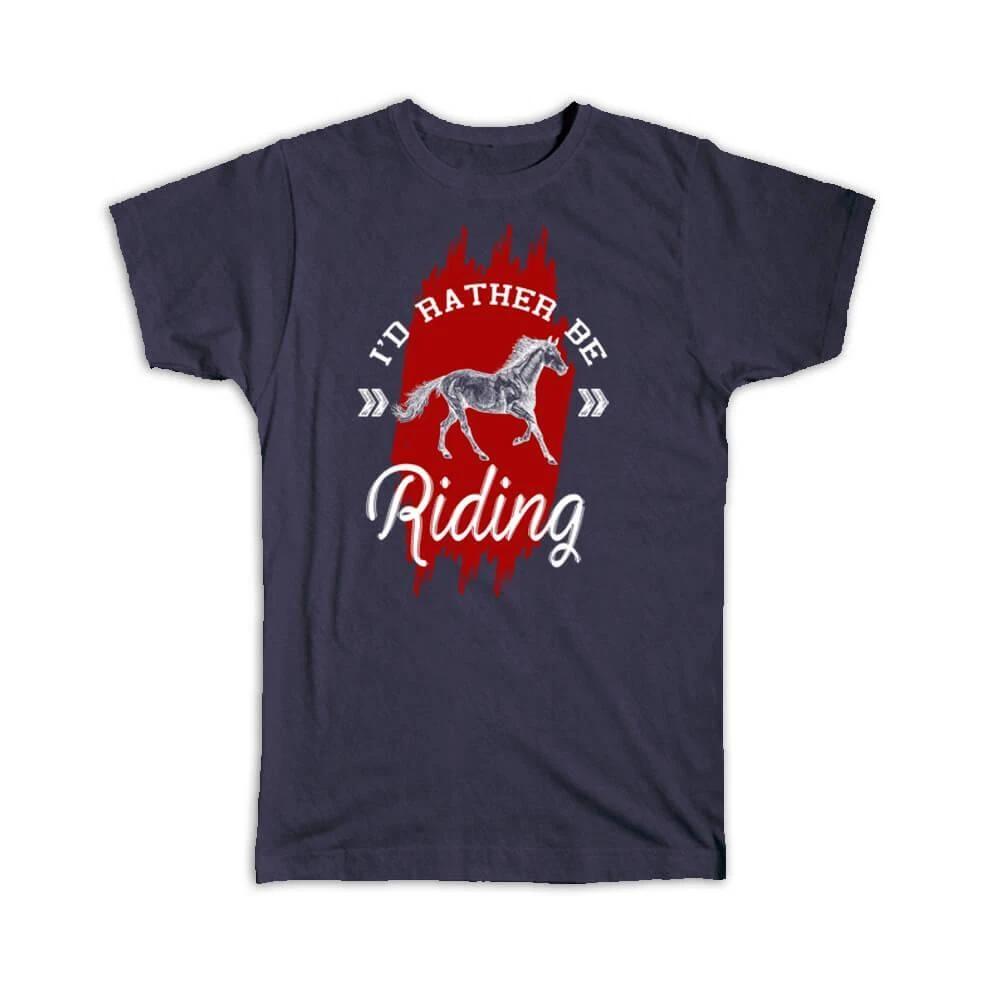 Gift T-Shirt : Id Rather Be Riding Wall Poster Sign Horse Lover Rider Vintage