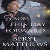 From This Day Forward by Beryl Author Matthews Paperback Book 9780749025380