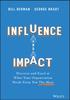 Книга Influence and Impact : Discover and Excel At What Your Organization Needs From You The Most