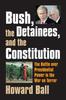 Книга Bush, the Detainees, and the Constitution : The Battle Over Presidential Power In the War On Terror