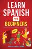 Книга Learn Spanish For Beginners - Learn 80% Of The Language With These 2000 Words!