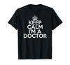 Funny Doctor Gifts Keep Calm I'm a Doctor T-Shirt