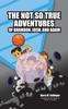 Книга The Not So True Adventures of Brandon, Josh, and Adam