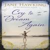 Cry To Dream Again by Jane Hawking Paperback Book 9781846884375
