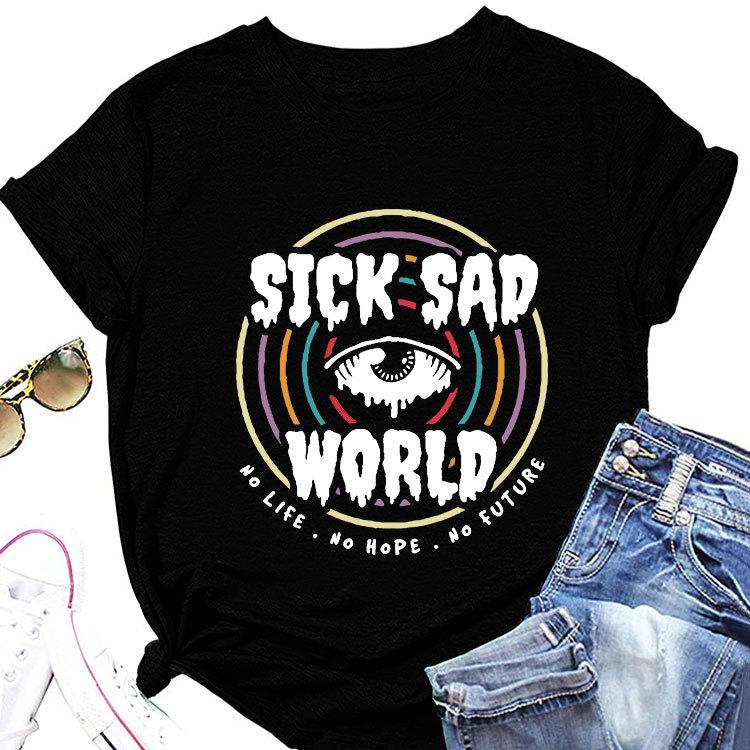Fashion loose shortsleeved Tshirt sick sad world no life no hope printed summer new crewneck Womens top with casual pullover