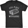 Mens Still Plays with Blocks Printed T Shirt Funny Car Mechanic Racing Garage Graphic Unique Personalized Fashion Shortsleev