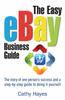 Книга The Easy eBay Business Guide : The Story of One Person's Success and a Step-by-step Guide To Doing It Yourself