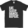 Eat Sleep Dance Repeat T-Shirt Funny Line Hobby Tango Jazz Gift Text Tee
