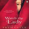 Watch the Lady by Elizabeth Fremantle Paperback Book 9781405909440