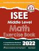 Книга ISEE Middle Level Math Exercise Book : A Comprehensive Workbook + ISEE Middle Level Math Practice Tests