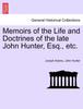 Книга Memoirs of the Life and Doctrines of the Late John Hunter, Esq., Etc.