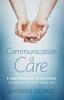 Книга Communication Is Care : 9 Empowering Strategies To Guide Patient Healing