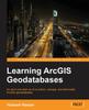 Книга Learning ArcGIS Geodatabases