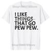 I Like Things That Go Pew Pew Gun T Shirts Men Women Pure Cotton Humor Streetwear Tee Shirt Short Sleeve Unisex Loose Clothing