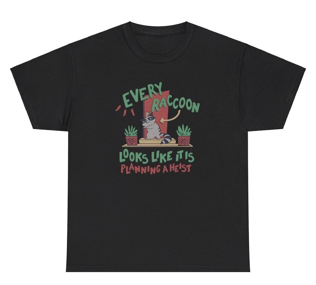 Every Raccoon Looks Like It’s Planning A Heist T Shirt Funny Oddly Specific Tee