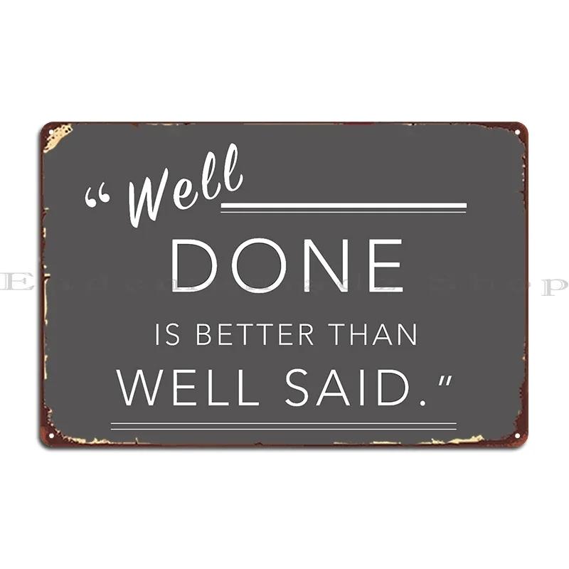 Well Done Is Better Then Well Said Metal Plaque Garage Designer Club Party Club Wall Mural Tin Sign Poster