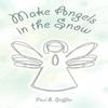 Make Angels In the Snow by Paul E Stiffler Paperback Book 9781450060714