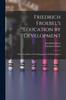 Книга Friedrich Froebel's Education by Development : The Second Part of the Pedagogics of the Kindergarten
