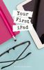 Книга Your First iPad : The Easy Guide To iPad 10.2 and Other iPads Running iPadOS 13