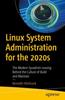 Книга Linux System Administration for the 2020s : The Modern Sysadmin Leaving Behind the Culture of Build and Maintain