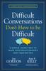 Книга Difficult Conversations Don't Have To Be Difficult : A Simple, Smart Way To Make Your Relationships and Team Better