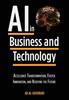 Книга Artificial Intelligence In Business and Technology : Accelerate Transformation, Foster Innovation, and Redefine the Future