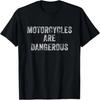Distressed Retro Vintage Motorcycles Are Dangerous Biker T-Shirt