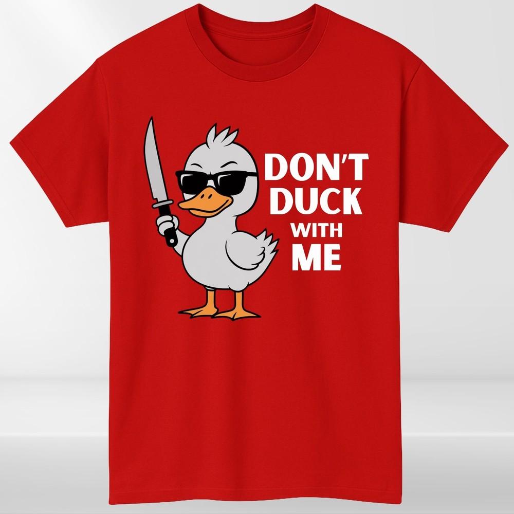Dont Duck With Me Unisexs T shirt Funny Slogan Duck Lovers Birthday Unisex