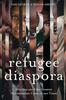 Книга Refugee Diaspora : Missions Amid the Greatest Humanitarian Crisis of the World