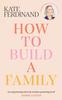 Книга How To Build A Family : The Essential Guide for Blended Families and Becoming a Step-parent