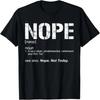 Nope Sarcastic Ironic Nope Not Today Nope Definition T-Shirt