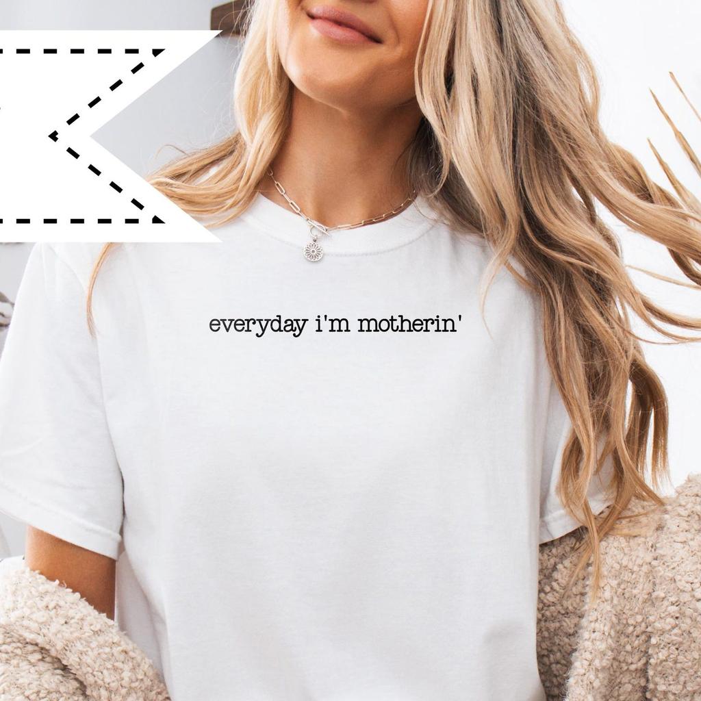 Everyday I'm Motherin' Graphic Shirt, Comfort Colors® Mom Shirt, Mom Wife Grandma Tee, Mother's Day Appreciation Gift