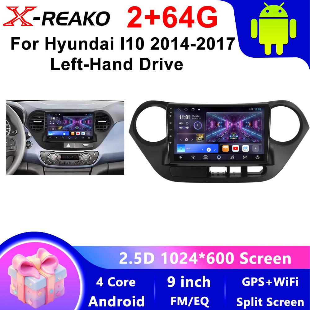 X-REAKO Автомобильный видеоплеер для Hyundai I10 2014-2017 Lhd GPS-навигация Встроенный DSP CarPlay Автомагнитола Android Головное устройство