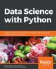 The Data Science with Python : Combine Python with Machine Learning Principles To Discover Hidden Patterns In Raw Data Book