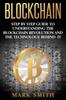 Книга Blockchain : Step By Step Guide To Understanding The Blockchain Revolution And The Technology Behind It : 1