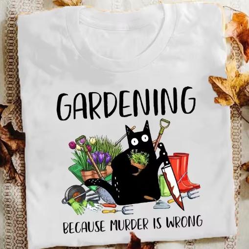 Summer Unisex Fashion Tshirts Funny Gardening Because Murder Is Wrong Black Cat Graphic Tshirt Vintage Ladies Tee Female Shirt
