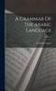 The A Grammar Of The Arabic Language; Volume 2 Book